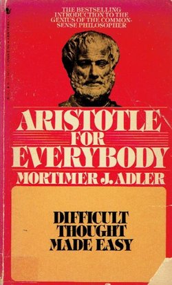 Aristotle for Everybody. Difficult Thought Made Easy