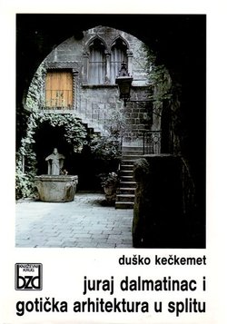 Juraj Dalmatinac i gotička arhitektura u Splitu