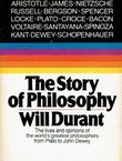 The Story of Philosophy. The Lives and Opinions of the Greater Philosophers
