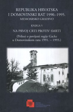 Na prvoj crti protiv smrti. Prilozi o povijesti regije Gacke u Domovinskom ratu 1991.–1993.