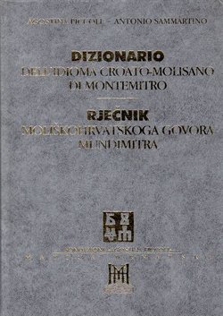 Dizionario dell'idioma Croato-Molisano di Montemitro / Rječnik moliškohrvatskoga govora Mundmitra