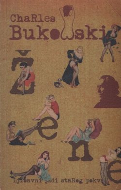 Žene. Ljubavni jadi starog pokvarenjaka