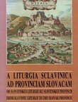 A liturgia sclavonica ad provinciam slovacam / Od slovienskej liturgie ku slovenej provincii / From Slavonic Liturgy to the Slovak Province