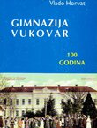 Gimnazija Vukovar 100 godina (2.dop.izd.)