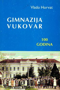 Gimnazija Vukovar 100 godina (2.dop.izd.)