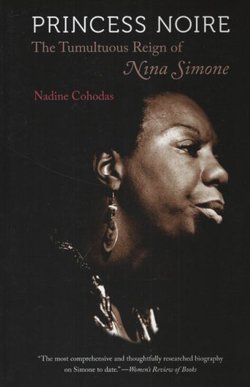 Princess Noire. The Tumultuous Reign of Nina Simone