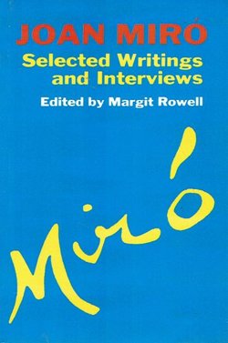 Joan Miró. Selected Writings and Interviews