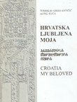 Hrvatska ljubljena moja / Croatia my Beloved