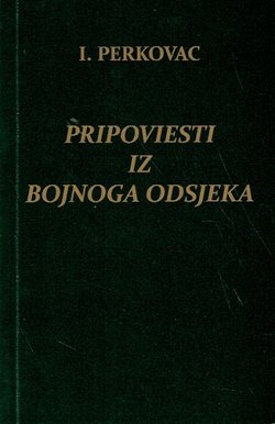 Pripoviesti / Iz bojnoga odsjeka (pretisak iz 1905)