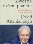 Život na našem planetu. Moje svjedočanstvo i vizija budućnosti