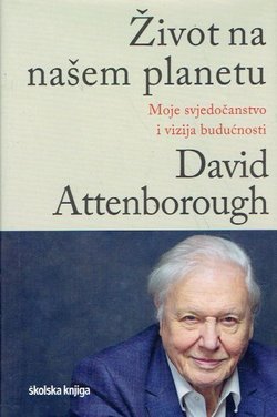 Život na našem planetu. Moje svjedočanstvo i vizija budućnosti