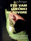 Što vam liječnici ne govore. Istina o opasnostima moderne medicine