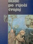 Neka mi bude po riječi tvojoj. Duhovne misli i meditacije uz nedjelje i blagdane kroz liturgijsku godinu "b"