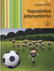 Nepobjediva jedanaestorka. Priče za male i velike dečke