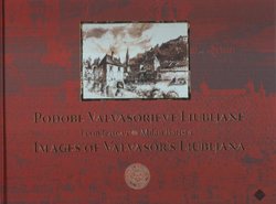 Podobe Valvasorjeve Ljubljane / Images of Valvasor's Ljubljana