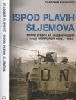 Ispod plavih šljemova. Motivi država za sudjelovanje u misiji UNPROFOR 1992.-1995