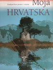 Moja Hrvatska. Zemljom kroz prostor i vrijeme (2.prerađ. i dop.izd.)