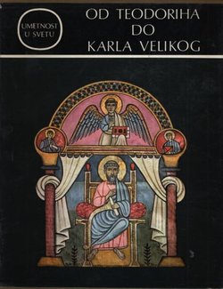 Umetnost u svetu. Od Teodoriha do Karla Velikog