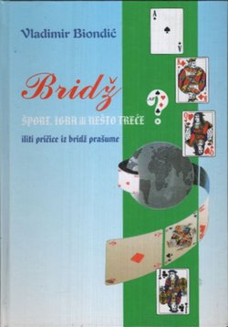 Bridž - šport, igra ili nešto treće iliti Pričice iz bridž prašume