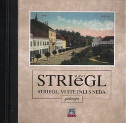 Striegl, vi ste pali s neba. Sjećanja