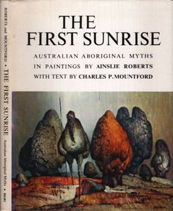 The First Sunrise. Australian Aboriginal Myths in Paintings