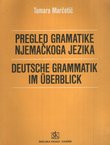 Pregled gramatike njemačkoga jezika (2.izd.) / Deutsche Grammatik im Überblick (2.Ausg.)