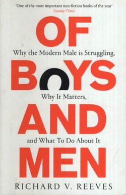 Of Boys and Men. Why the Modern Male Is Struggling, Why It Matters, and What to Do About It