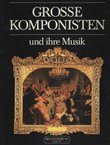 Grosse Komponisten und ihre Musik