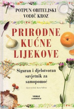 Potpuni obiteljski vodič kroz prirodne kućne lijekove