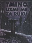Tmino, uzmi me za ruku