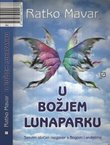 U Božjem lunaparku. Sasvim običan razgovor s Bogom i anđelima