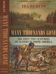 Many Thousands Gone. The First Two Centuries of Slavery in North America
