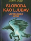 Sloboda kao ljubav. Uspjehom do istine (2.izd.)