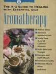 Aromatherapy. The A-Z Guide to Healing with Essential Oils