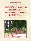 Bleiburška tragedija i Križni put hrvatskoga naroda godine 1945.
