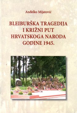 Bleiburška tragedija i Križni put hrvatskoga naroda godine 1945.