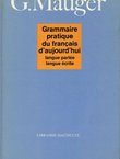 Grammaire pratique du francais d'aujourd'hui. Langue parlee, langue ecrite
