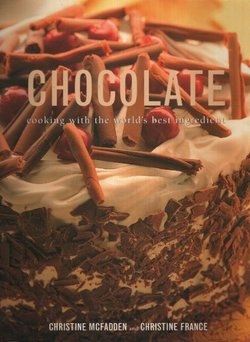 Chocolate. Cooking with the World's Best Ingredient