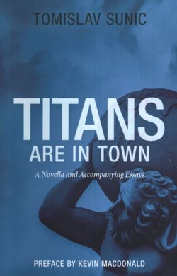 Titans are in Town. A Novella and Accompanying Essays