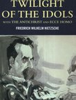 Twilight of the Idols / The Antichrist / Ecce Homo