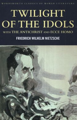 Twilight of the Idols / The Antichrist / Ecce Homo