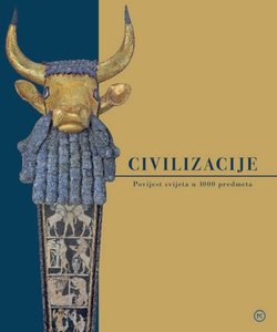 Civilizacije. Povijest svijeta u 1000 predmeta