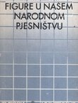 Figure u našem narodnom pjesništvu s njihovom teorijom (pretisak iz 1880)