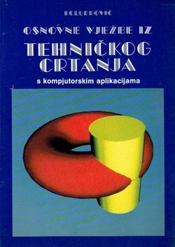 Osnovne vježbe iz tehničkog crtanja s kompjutorskim aplikacijama (9.prerađ.izmij.izd.)