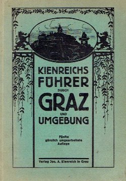 Kienreichs Führer durch Graz und Umgebung (5.Aufl.)
