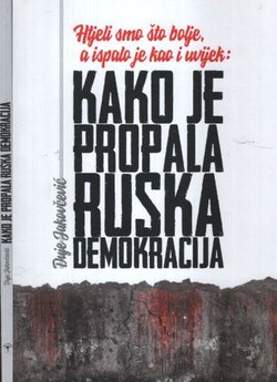 Kako je propala ruska demokracija: htjeli smo što bolje, a ispalo je kao i uvijek