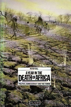 A Year in the Death of Africa. Politics, Bureaucracy and the Famine