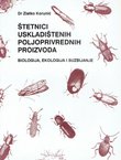 Štetnici uskladištenih poljoprivrednih proizvoda. Biologija, ekologija i suzbijanje