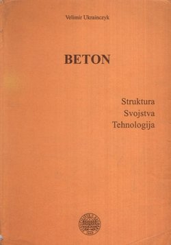 Beton. Struktura, svojstva, tehnologija