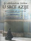 Za Aleksandrom Velikim u srce Azije. Zapisi iz zemalja gdje mitovi još žive